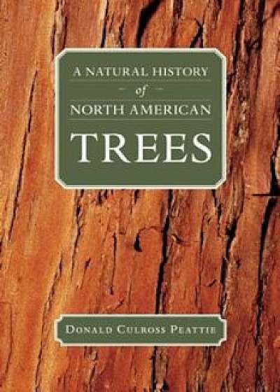 A Natural History of North American Trees, Paperback/Donald Culross Peattie