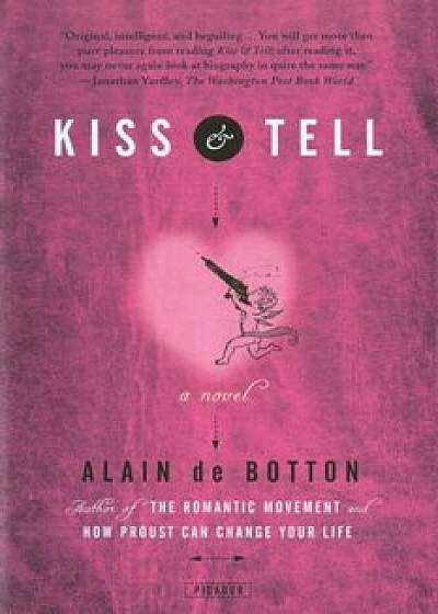 Kiss & Tell, Paperback/Alain de Botton