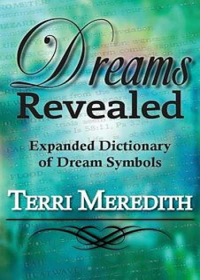 Dreams Revealed: Expanded Dictionary of Dream Symbols, Paperback/Terri Meredith
