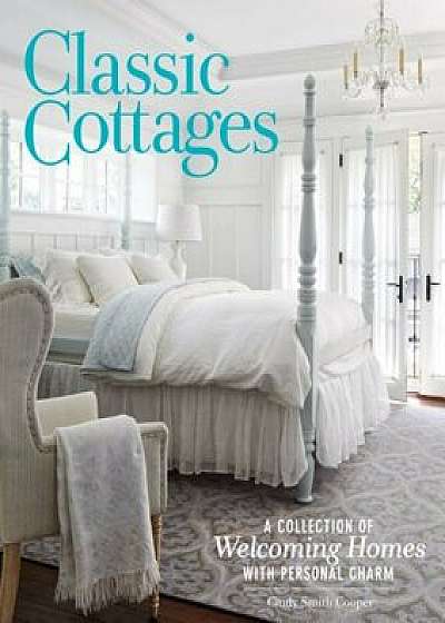 Classic Cottages: A Passion for Home, Hardcover/Cindy Smith Cooper