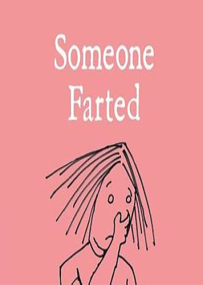 Someone Farted, Hardcover/Bruce Eric Kaplan