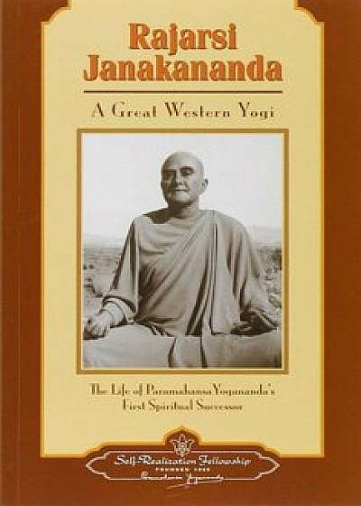 Rajarsi Janakananda (James J. Lynn): A Great Western Yogi, Paperback/Self-Realization Fellowship