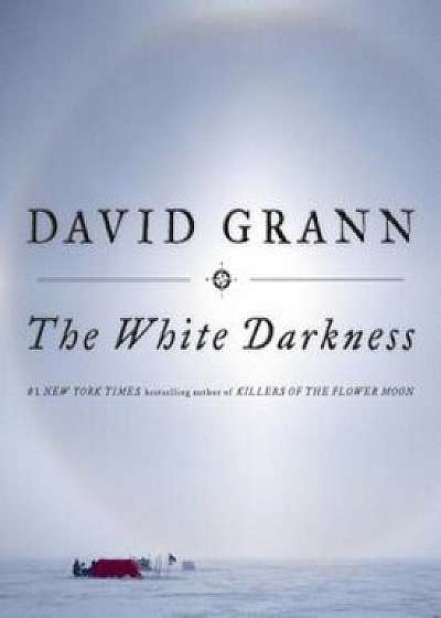 The White Darkness, Hardcover/David Grann