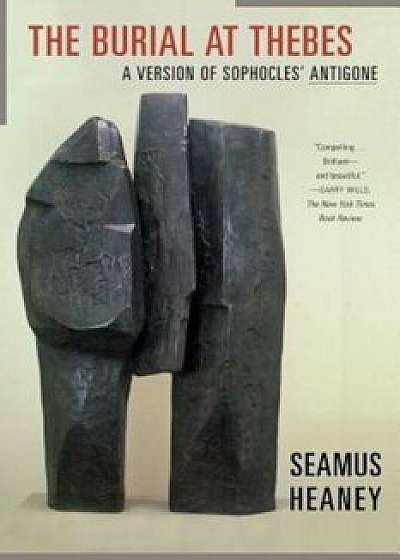 The Burial at Thebes: A Version of Sophocles' Antigone, Paperback/Seamus Heaney
