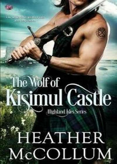 The Wolf of Kisimul Castle, Paperback/Heather McCollum