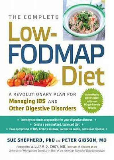 The Complete Low-Fodmap Diet: A Revolutionary Plan for Managing Ibs and Other Digestive Disorders, Paperback/Sue Shepherd