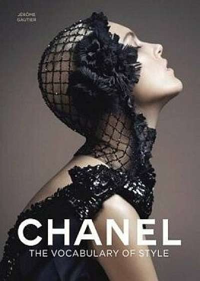 Chanel: The Vocabulary of Style, Hardcover/Jerome Gautier
