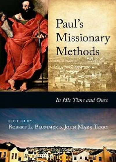 Paul's Missionary Methods: In His Time and Ours, Paperback/Robert L. Plummer
