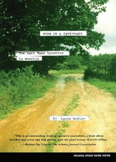 Fire in a Canebrake: The Last Mass Lynching in America, Paperback/Laura Wexler