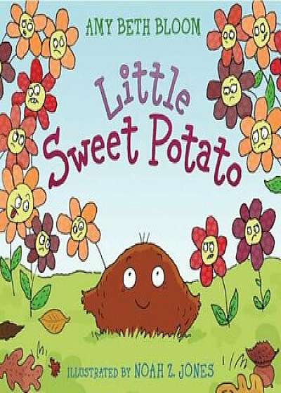 Little Sweet Potato, Hardcover/Amy Beth Bloom