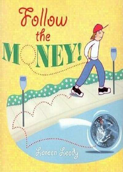 Follow the Money!, Paperback/Loreen Leedy