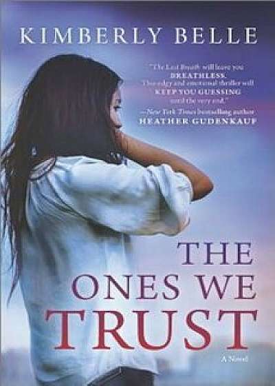 The Ones We Trust, Paperback/Kimberly Belle