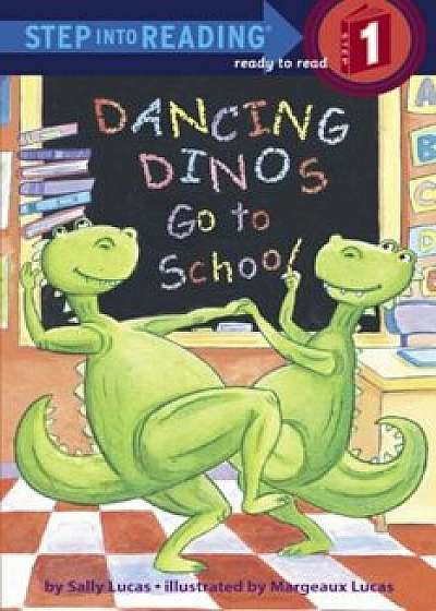 Dancing Dinos Go to School, Hardcover/Sally Lucas