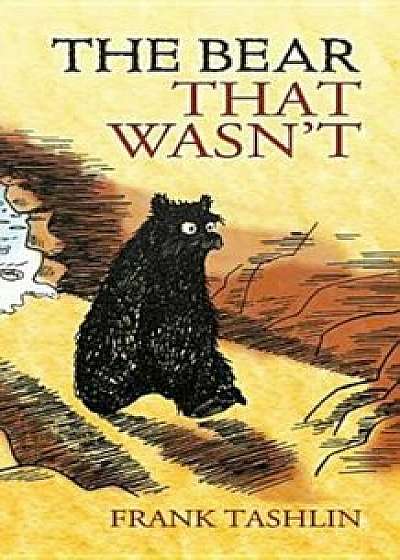 The Bear That Wasn't, Paperback/Frank Tashlin