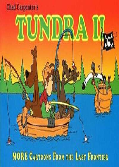 Tundra II: More Cartoons from the Last Frontier, Paperback/Chad Carpenter