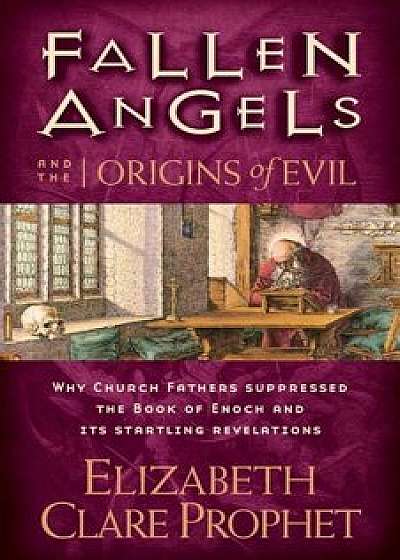 Fallen Angels and the Origins of Evil, Paperback/Elizabeth Clare Prophet