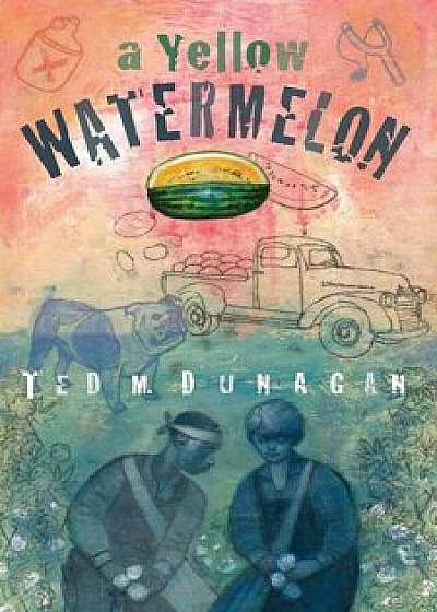A Yellow Watermelon, Paperback/Ted M. Dunagan