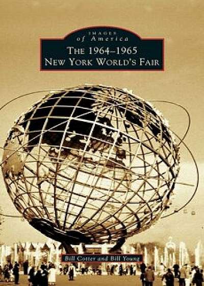1964-1965 New York World's Fair, Hardcover/Bill Young