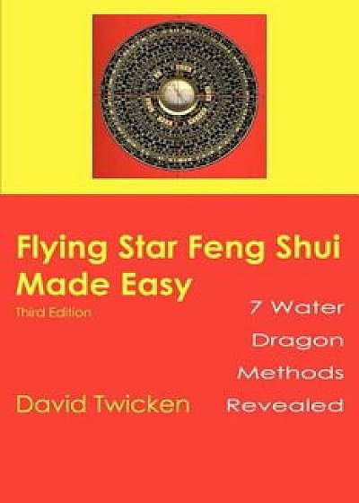 Flying Star Feng Shui Made Easy, Paperback/David Twicken