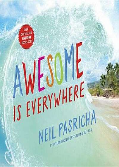 Awesome Is Everywhere, Hardcover/Neil Pasricha