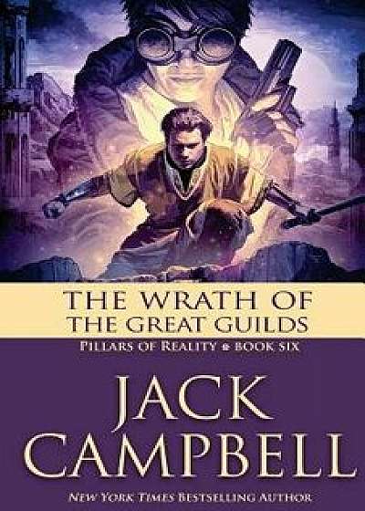 The Wrath of the Great Guilds, Paperback/Jack Campbell
