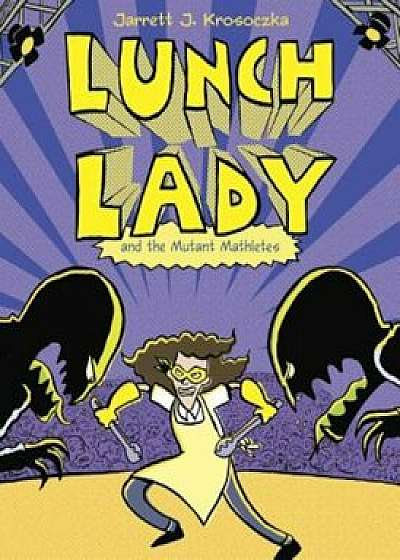 Lunch Lady and the Mutant Mathletes, Paperback/Jarrett J. Krosoczka