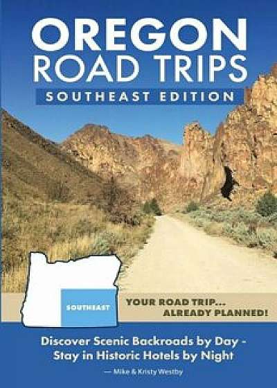 Oregon Road Trips - Southeast Edition, Paperback/Mike Westby