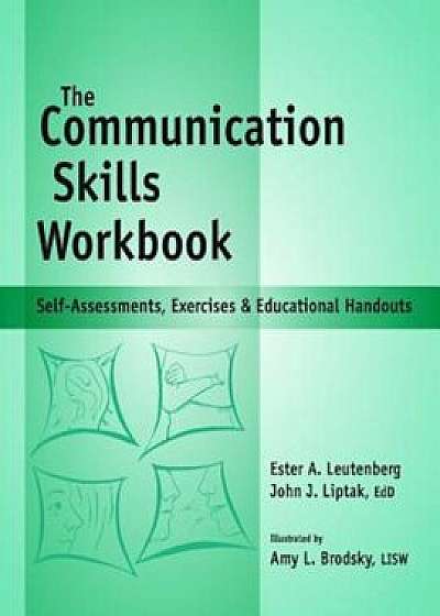 Communication Skills Workbook: Self-Assessments, Exercises and Eduational Handouts, Paperback/John J. Liptak