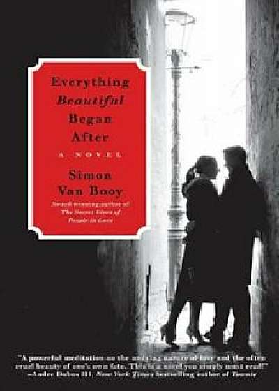 Everything Beautiful Began After, Paperback/Simon Van Booy