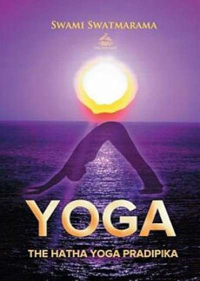 The Hatha Yoga Pradipika, Paperback/Swami Swatmarama