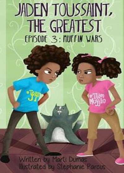 Jaden Toussaint, the Greatest Episode 3: Muffin Wars, Hardcover/Marti Dumas