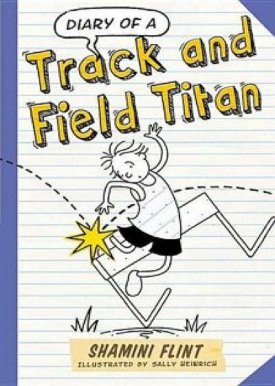 Diary of a Track and Field Titan, Paperback/Shamini Flint