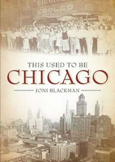 This Used to Be Chicago, Paperback/Joni Blackman