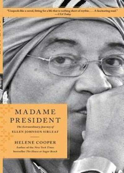 Madame President: The Extraordinary Journey of Ellen Johnson Sirleaf, Paperback/Helene Cooper