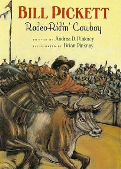 Bill Pickett: Rodeo-Ridin' Cowboy, Paperback/Andrea Davis Pinkney