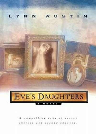 Eve's Daughters, Paperback/Lynn Austin