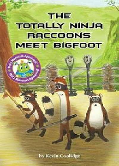 The Totally Ninja Raccoons Meet Bigfoot, Paperback/Kevin Coolidge