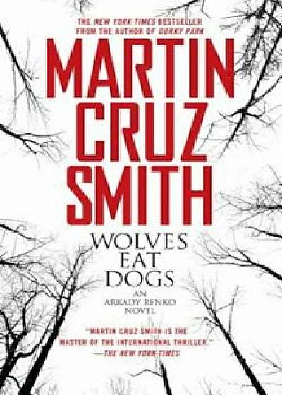 Wolves Eat Dogs, Paperback/Martin Cruz Smith