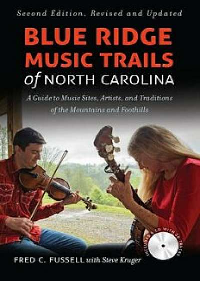 Blue Ridge Music Trails of North Carolina: A Guide to Music Sites, Artists, and Traditions of the Mountains and Foothills, Paperback/Fred C. Fussell