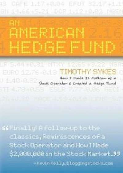 An American Hedge Fund; How I Made $2 Million as a Stock Market Operator & Created a Hedge Fund, Paperback/Timothy Sykes