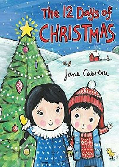 The 12 Days of Christmas, Hardcover/Jane Cabrera
