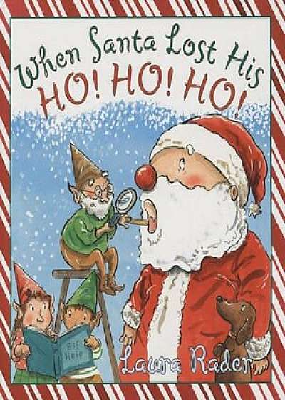 When Santa Lost His Ho! Ho! Ho!, Hardcover/Laura Rader