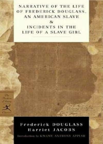 Narrative of the Life of Frederick Douglass, an American Slave & Incidents in the Life of a Slave Girl, Paperback/Frederick Douglass