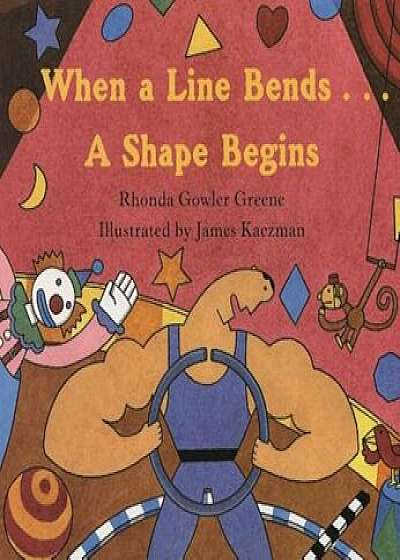 When a Line Bends...: A Shape Begins, Paperback/James Kaczman