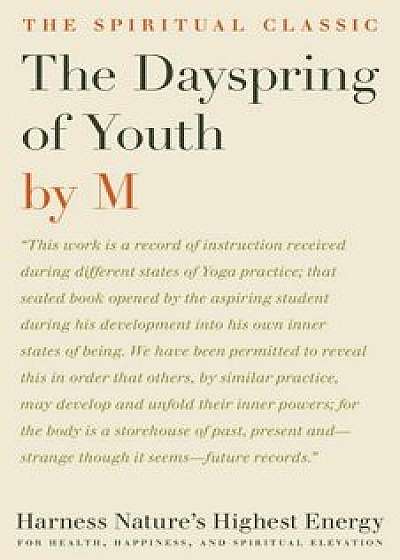 The Dayspring of Youth, Paperback/(None Given) M