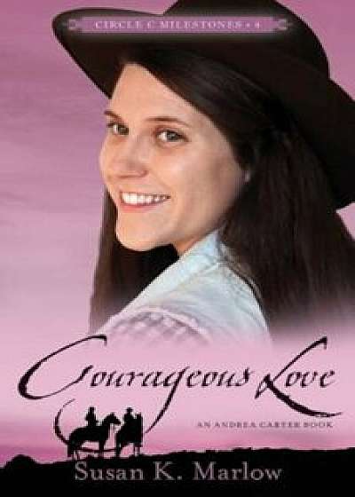 Courageous Love: An Andrea Carter Book, Paperback/Susan K. Marlow