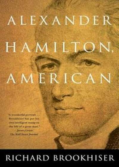Alexander Hamilton, American, Paperback/Richard Brookhiser