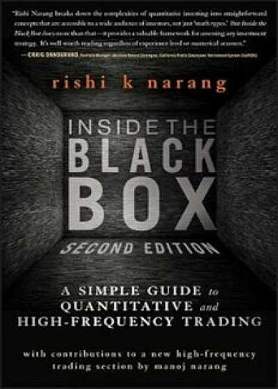 Inside the Black Box: A Simple Guide to Quantitative and High-Frequency Trading, Hardcover/Rishi K. Narang