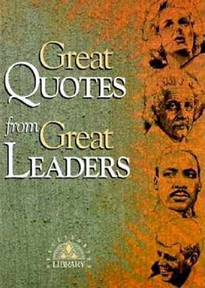 Great Quotes from Great Leaders, Paperback/Peggy Anderson
