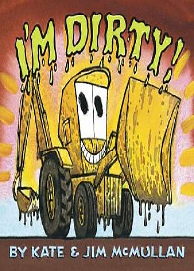 I'm Dirty! Board Book, Hardcover/Kate McMullan